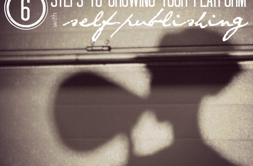 6 steps to growing your platform with self-publishing